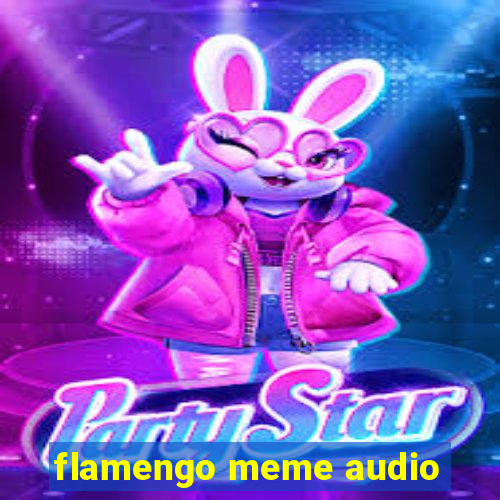 flamengo meme audio